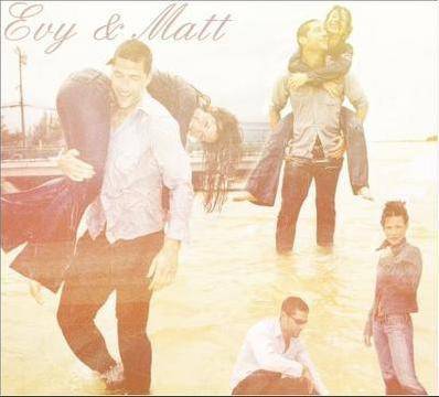Evy et Matt : mes 2 héros!!!